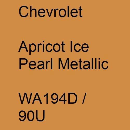 Chevrolet, Apricot Ice Pearl Metallic, WA194D / 90U.